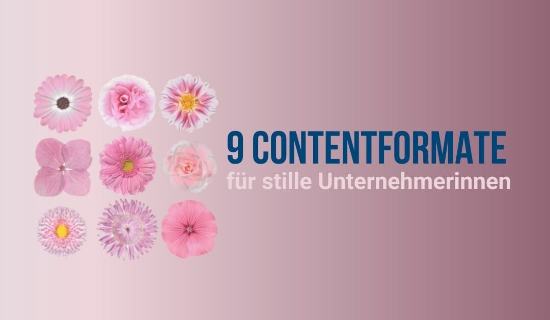 9 Content-Formate für stille Unternehmerinnen